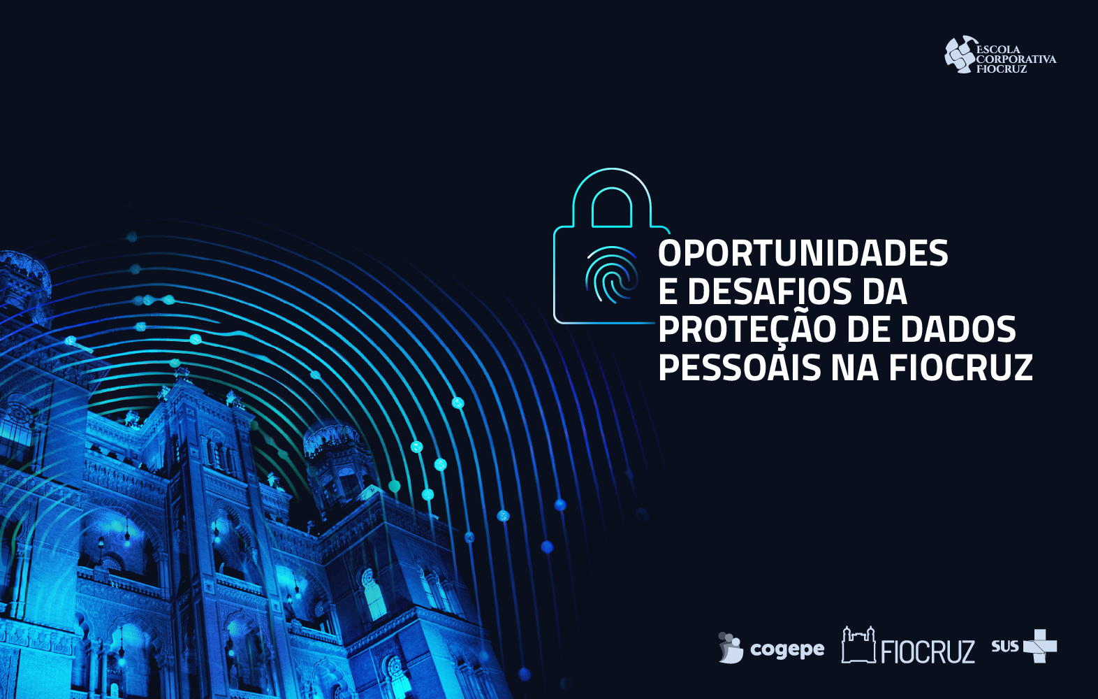 Oportunidades e desafios da Proteção de Dados Pessoais na Fiocruz
